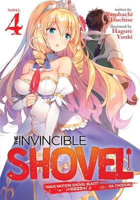 The Invincible Shovel (Light Novel) Vol. 4 by Tsuchise, Yasohachi