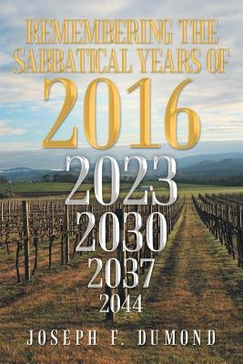 Remembering the Sabbatical Years of 2016: Breaking the Curses by Obedience by Dumond, Joseph F.