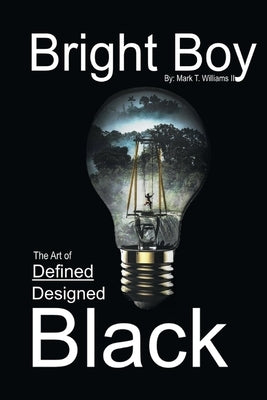 Bright Boy: The Art of Defined/Designed Black: Bright Boy by Williams, Mark