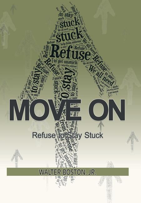 Move On: Refuse to Stay Stuck by Boston, Walter, Jr.