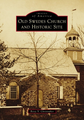 Old Swedes Church and Historic Site Paperback Arcadia Publishing (SC)