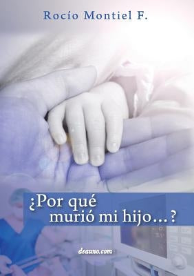 ¿Por qué murió mi hijo...? by Montiel F., Rocío
