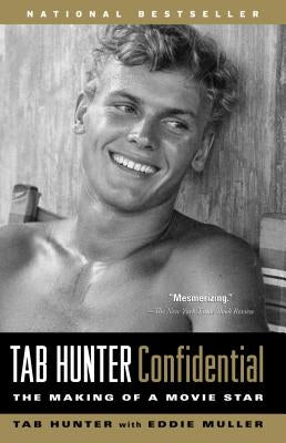 Tab Hunter Confidential: The Making of a Movie Star by Hunter, Tab