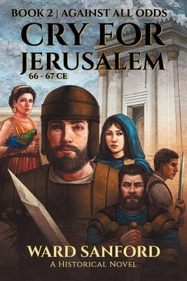 Cry For Jerusalem - Book 2 66-67 CE: Against All Odds Paperback Stadia Books