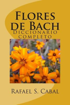 Flores de Bach: Diccionario completo by Rivera, Veronica