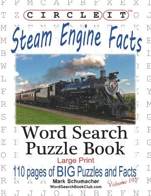 Circle It, Steam Engine / Locomotive Facts, Large Print, Word Search, Puzzle Book by Lowry Global Media LLC