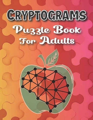 Cryptograms Puzzle Books For Adults Large Print: Puzzle For Brain Training, Funny and Inspirational for Women and Men Paperback Independently Published