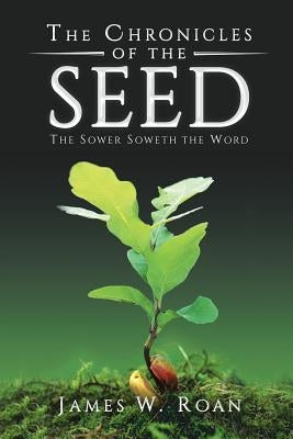 The Chronicles of the Seed: The Sower Soweth the Word Paperback Covenant Books