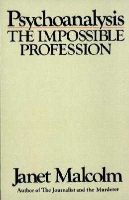 Psychoanalysis: The Impossible Profession by Malcolm, Janet