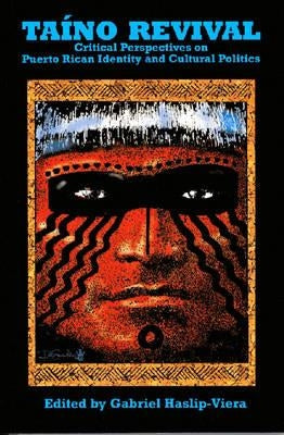 Taino Revival: Critical Perspectives on Puerto Rican Identity and Cultural Politics Paperback Markus Wiener Publishers