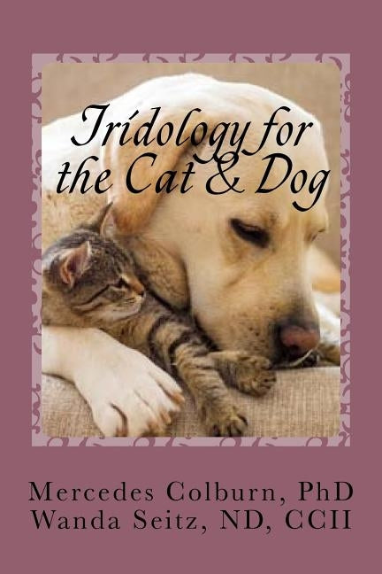 Iridology for the Cat & Dog Paperback Createspace Independent Publishing Platform