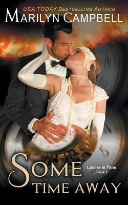 Some Time Away (Lovers in Time Series, Book 3): Time Travel Romance Paperback Epublishing Works!