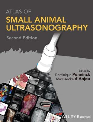 Atlas of Small Animal Ultrasonography by Penninck, Dominique