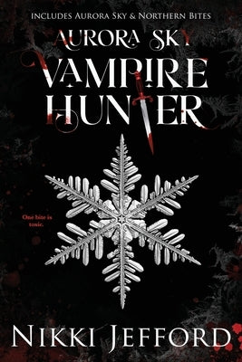 Aurora Sky Vampire Hunter, Duo 1 (Aurora Sky & Northern Bites) Paperback Nikki Jefford