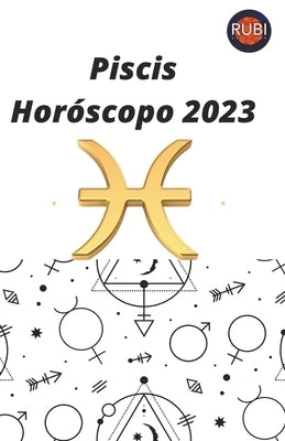 Piscis Horóscopo 2023 by Astrologa, Rubi