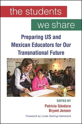 The Students We Share: Preparing Us and Mexican Educators for Our Transnational Future Paperback State University of New York Press