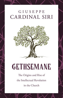 Gethsemane: Reflections on the Contemporary Theological Movement by Siri, Cardinal Joseph