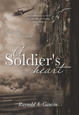 A Soldier's Heart: The 3 Wars of Vietnam by Gauvin, Raynold A.