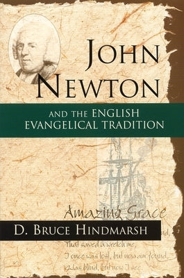 John Newton and the English Evangelical Tradition: Between the Conversions of Wesley and Wilberforce Paperback William B. Eerdmans Publishing Company