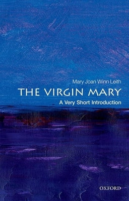 The Virgin Mary: A Very Short Introduction Oxford University Press, USA