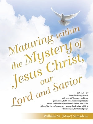 Maturing Within the Mystery of Jesus Christ, Our Lord and Savior Paperback WestBow Press