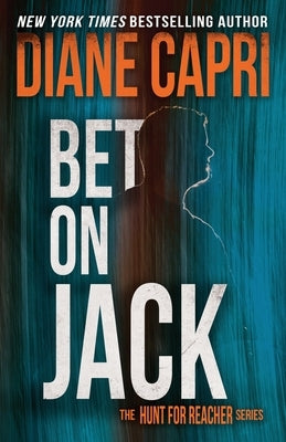 Bet On Jack: The Hunt for Jack Reacher Series by Capri, Diane