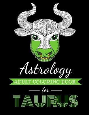 Astrology Adult Coloring Book for Taurus: Dedicated coloring book for Taurus Zodiac Sign. Over 30 coloring pages to color. by Page, Kyle