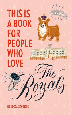 This Is a Book for People Who Love the Royals by Stoeker, Rebecca