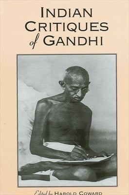 Indian Critiques of Gandhi Paperback State University of New York Press