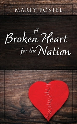 A Broken Heart for the Nation by Postel, Marty