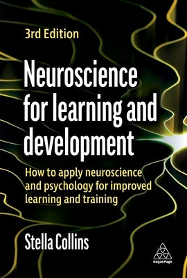 Neuroscience for Learning and Development: How to Apply Neuroscience and Psychology for Improved Learning and Training Paperback Kogan Page