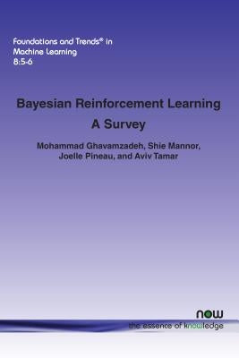 Bayesian Reinforcement Learning: A Survey by Ghavamzadeh, Mohammad