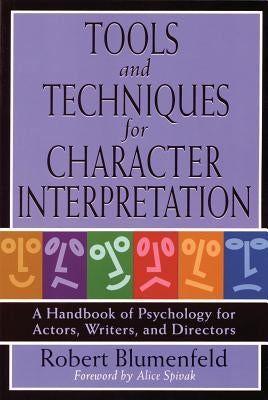 Tools and Techniques for Character Interpretation: A Handbook of Psychology for Actors, Writers and Directors by Blumenfeld, Robert