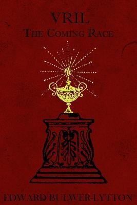 Vril: The Coming Race Paperback Createspace Independent Publishing Platform
