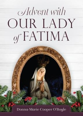 Advent with Our Lady of Fatima by Cooper O'Boyle, Donna-Marie