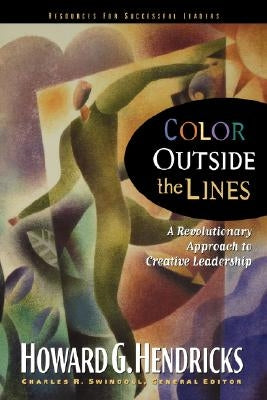 Color Outside the Lines: A Revolutionary Approach to Creative Leadership Paperback Thomas Nelson