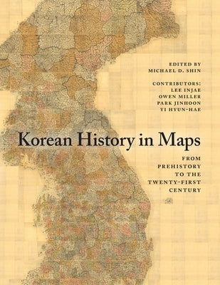 Korean History in Maps: From Prehistory to the Twenty-First Century Paperback Cambridge University Press