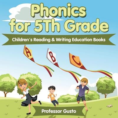 Phonics for 5Th Grade: Children's Reading & Writing Education Books Paperback Professor Gusto