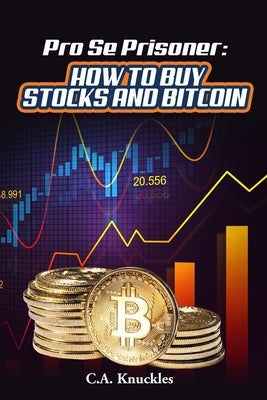 Pro Se Prisoner How to Buy Stocks and Bitcoin by Publishers, Freebird