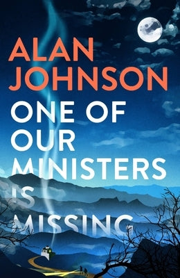 One of Our Ministers Is Missing: The Ingenious New Mystery from the Author of the Late Train to Gipsy Hill by Johnson, Alan