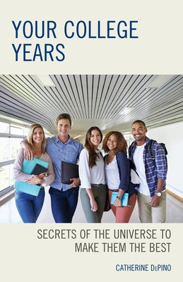 Your College Years: Secrets of the Universe to Make Them the Best Paperback Rowman & Littlefield Publishers