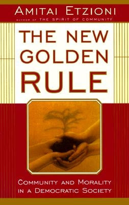 The New Golden Rule: Community and Morality in a Democratic Society Paperback Basic Books