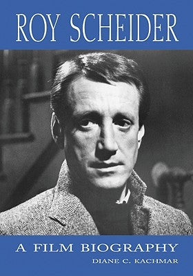 Roy Scheider: A Film Biography Paperback McFarland and Company, Inc.