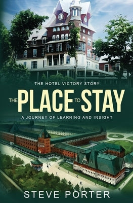 The Place to Stay: The Hotel Victory Story: A Journey of Learning and Insight Paperback Independently Published