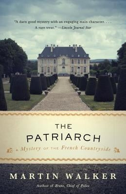 The Patriarch: A Mystery of the French Countryside by Walker, Martin