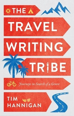 The Travel Writing Tribe: Journeys in Search of a Genre Paperback Hurst & Co.