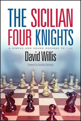 The Sicilian Four Knights: A Simple and Sound Defense to 1.E4 Paperback Russell Enterprises