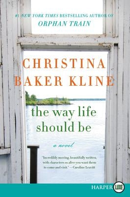 The Way Life Should Be by Kline, Christina Baker