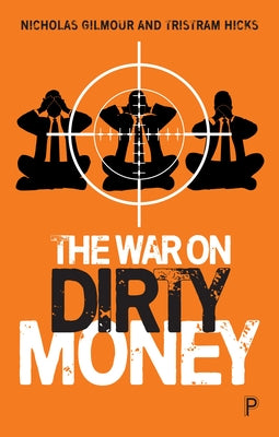 The War on Dirty Money by Gilmour, Nicholas