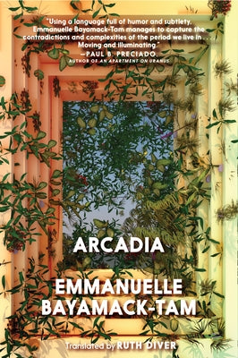 Arcadia by Bayamack-Tam, Emmanuelle